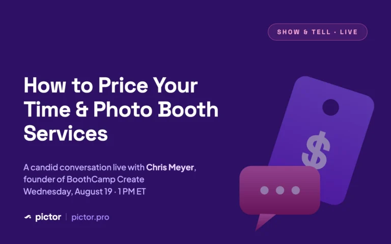 Pictor Show & Tell promo: How to Price Your Time & Photo Booth Services, live with Chris Meyer of BoothCamp Create, Wednesday August 19 at 1 PM ET