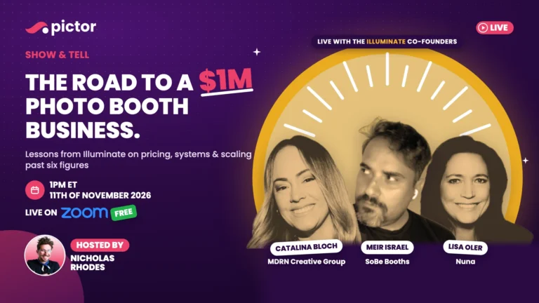 Show and Tell: The Road to a M Photo Booth Business. Live with Illuminate co-founders Catalina Bloch, Meir Israel and Lisa Oler, hosted by Nicholas Rhodes, November 11 2026 at 1 PM ET on Zoom, free